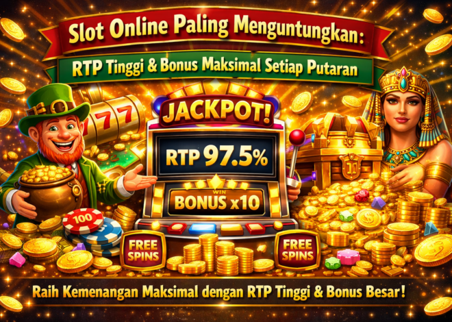Slot Online Paling Menguntungkan: RTP Live & Bonus Maksimal